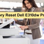 Factory Reset Dell E310dw Printer