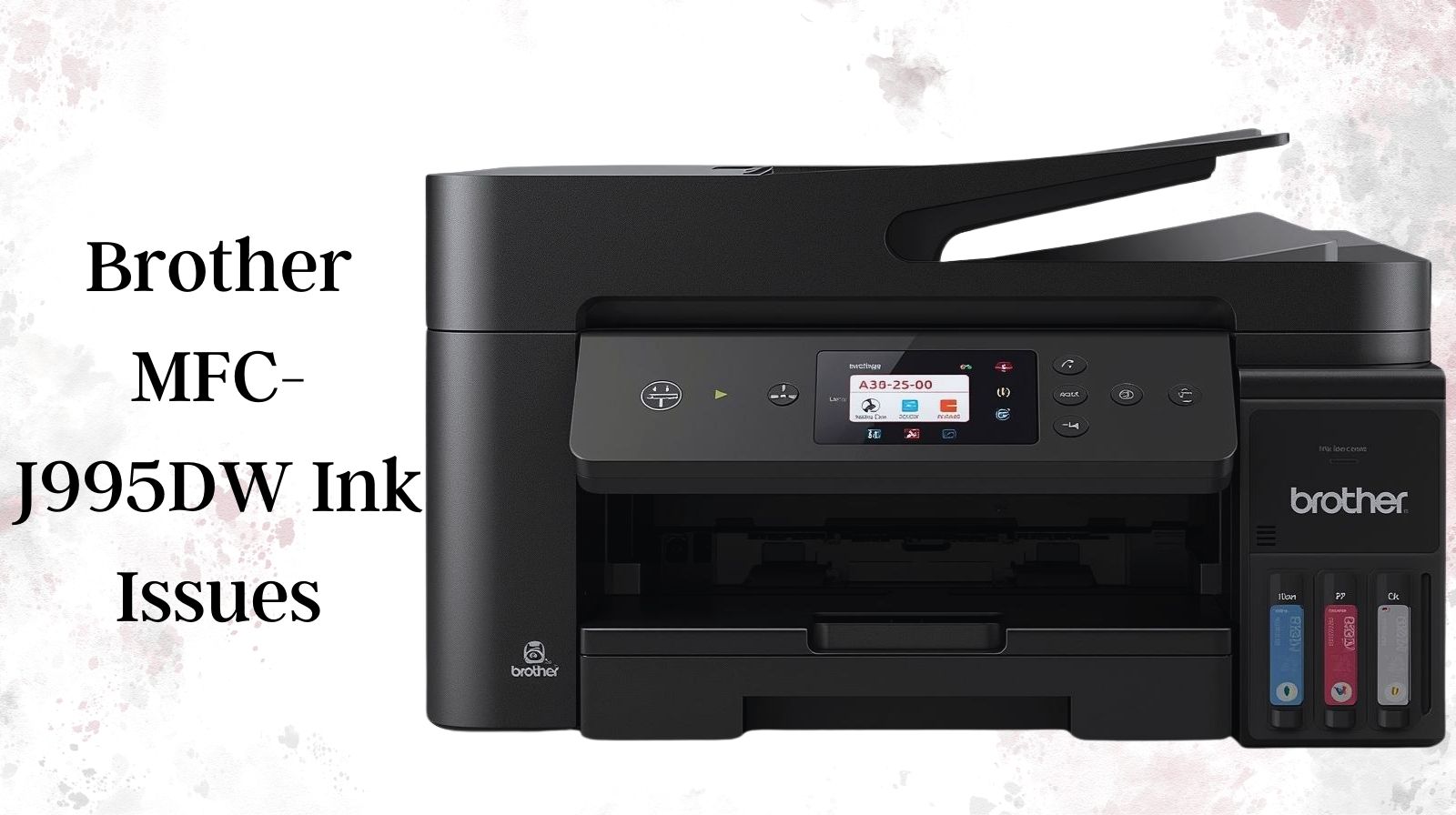 Brother MFC-J995DW Ink Issues
